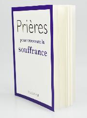 Livret de Prières - Prières Pour Traverser la Souffrance
