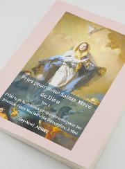 Livre de Prière - Priez Pour Nous Sainte Mère de Dieu - Tome 1